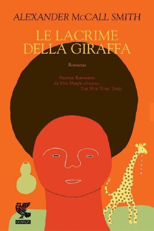 [No. 1 Ladies' Detective Agency 02] • Le Lacrime Della Giraffa (Mrs Ramotswe 2)